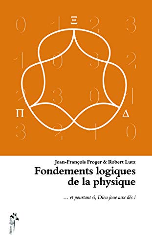 Beispielbild fr Fondements logiques de la physique Et pourtant si Dieu joue aux zum Verkauf von Librairie La Canopee. Inc.