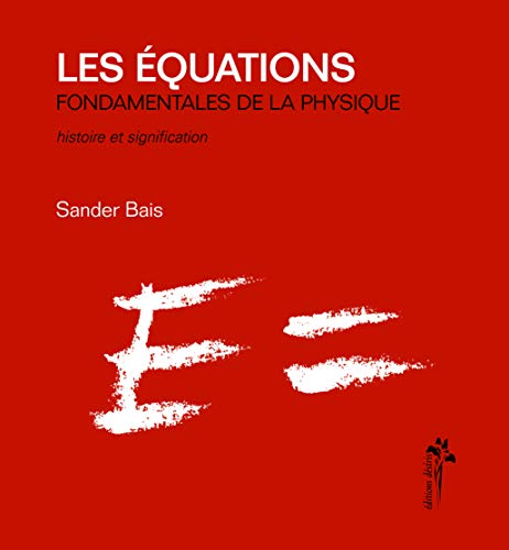 Beispielbild fr Les  quations fondamentales de la physique : Histoire et signification zum Verkauf von LIVREAUTRESORSAS