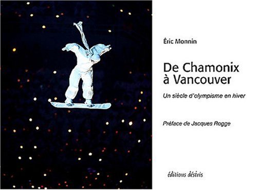 Stock image for De chamonix a vancouver, un siecle d'olympisme d'hiver for sale by Ammareal
