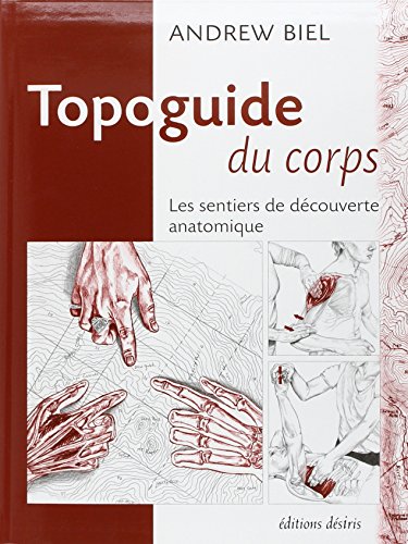 Stock image for Topoguide du corps : les sentiers de dcouverte anatomique for sale by medimops