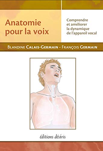 Beispielbild fr Anatomie Pour la Voix: Comprendre et amliorer la dynamique de l'appareil vocal zum Verkauf von Burke's Books