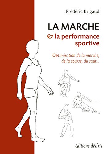 Beispielbild fr La marche et la performance sportive Optimisation de la marche zum Verkauf von Librairie La Canopee. Inc.