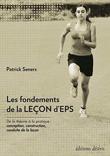 9782915418927: Les fondements de la leon d'EPS: De la thorie  la pratique : conception, construction, conduite de la leon