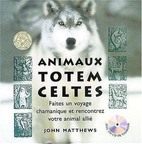 Animaux Totem celtes : Faites un voyage chamanique et rencontrez votre animal allié ( 1Cédérom )