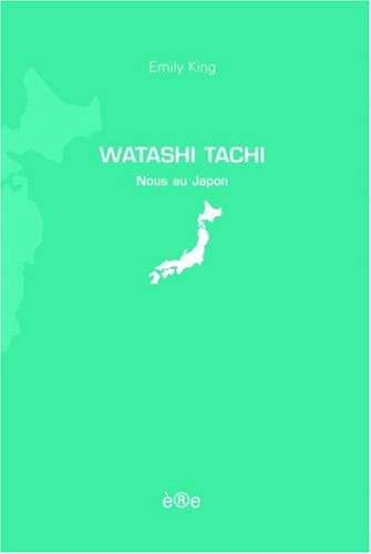 Watashi Tachi (French Edition) (9782915453409) by Emily King