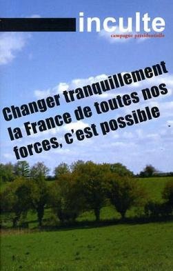 Beispielbild fr Inculte, Hors Srie. Campagne Prsidentielle : Changer Tranquillement La France De Toutes Nos Forces zum Verkauf von RECYCLIVRE