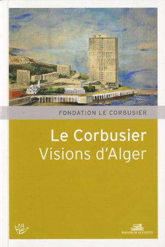 9782915456295: Le Corbusier. Visions d'Alger