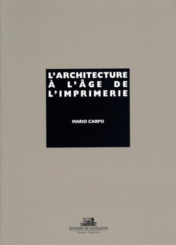 L'Architecture Ã: l'age de l'imprimerie (9782915456417) by Carpo, Mario