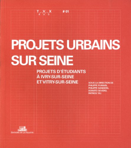 Beispielbild fr Travaux, N 1 : Projets urbains sur Seine : Projets d'tudiants  Ivry-sur-Seine et Vitry-sur-Seine zum Verkauf von medimops