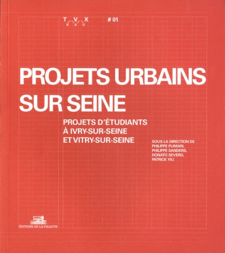 Stock image for Projets urbains sur Seine, projets d'tudiants  Ivry-sur-seine et Vitry-sur-seine for sale by Gallix