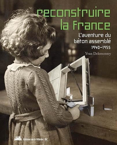 Beispielbild fr Reconstruire la France, l'aventure du bton assembl, 1940-1955 zum Verkauf von Gallix