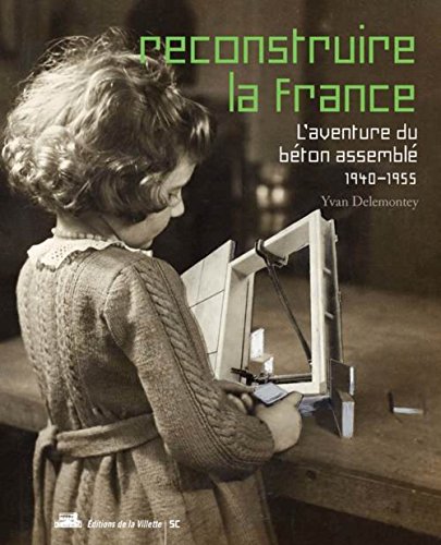 9782915456882: Reconstruire la France: L'aventure du bton assembl, 1940-1955