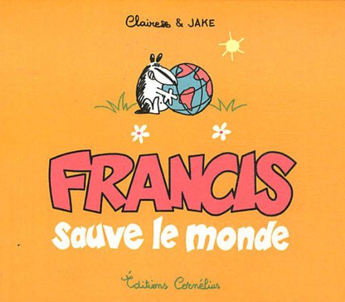 Stock image for Francis sauve le monde for sale by Kennys Bookstore