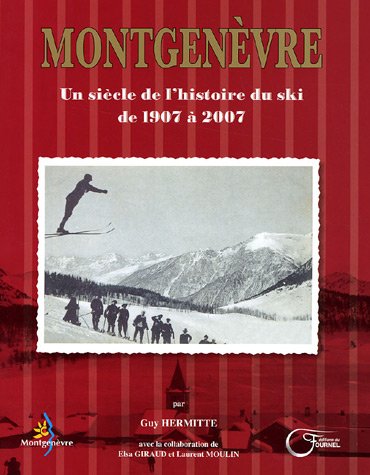 Beispielbild fr Montgenvre: Un sicle de l'histoire du ski de 1907  2007 zum Verkauf von Ammareal