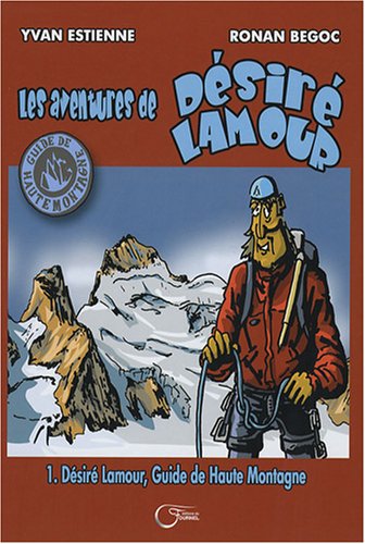 Beispielbild fr Les aventures de Dsir Lamour, Tome 1 : Dsir Lamour, guide de haute montagne zum Verkauf von Ammareal