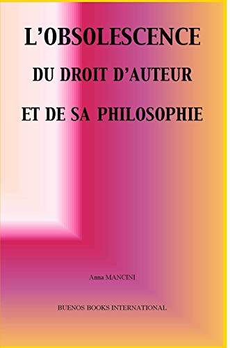 Beispielbild fr L'obsolescence Du Droit D'auteur Et De Sa Philosophie zum Verkauf von Revaluation Books