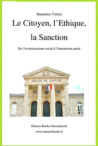 Imagen de archivo de Le Citoyen, l'Ethique, la Sanction: De l'evolutionnisme social a l'humanisme penal a la venta por Revaluation Books