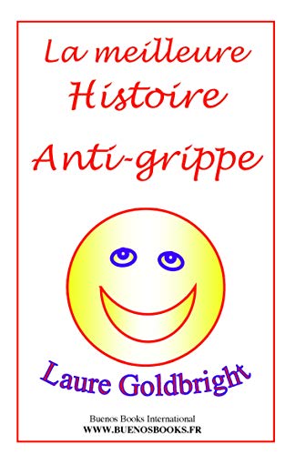 Imagen de archivo de La Meilleure Histoire Anti-Grippe Goldbright, Laure a la venta por BIBLIO-NET