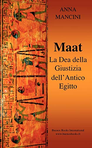 Imagen de archivo de Maat, La Dea della Giustizia Dell'Antico Egitto a la venta por Books Puddle