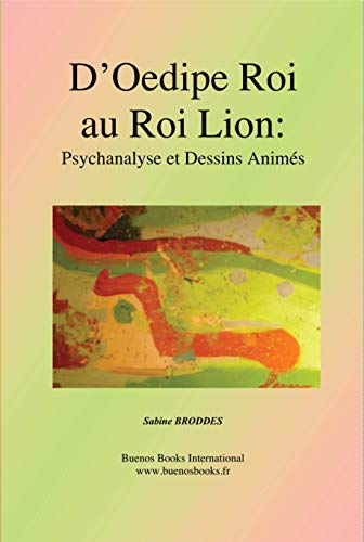Imagen de archivo de D'Oedipe Roi au Roi Lion: Psychanalyse et Dessins Animes (French Edition) a la venta por GF Books, Inc.