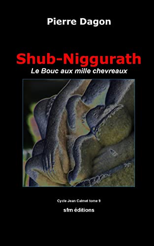 Stock image for Shub-Niggurath: Le Bouc aux mille chevreaux (Romans lovecraftiens : Jean Calmet dtective de l'trange) (French Edition) for sale by Lucky's Textbooks