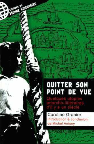 9782915514087: Quitter son point de vue: Quelques utopies anarcho-littraires d'il y a un sicle