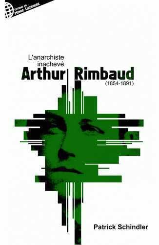 Beispielbild fr Arthur Rimbaud Ou L'anarchiste Inachev zum Verkauf von RECYCLIVRE