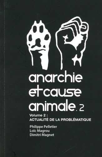 9782915514698: Anarchie et cause animale: Volume 2, Actualit de la problmatique