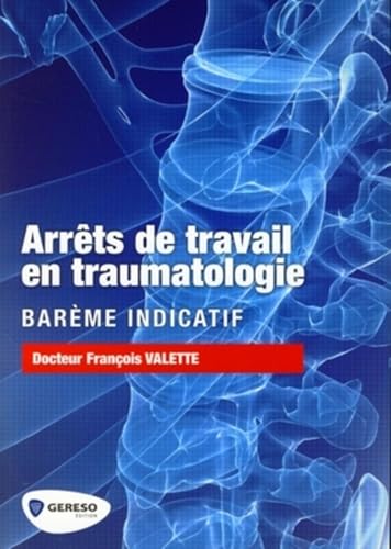 9782915530414: Arrts de travail en traumatologie: Barme indicatif