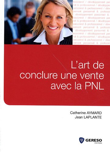 Stock image for L'art de conclure une vente avec la PNL (French Edition) for sale by GF Books, Inc.