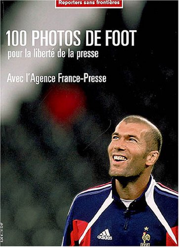 Stock image for 100 PHOTOS DE FOOT POUR LA LIBERTE DE LA PRESSE,REPORTERS SANS FRONTIERES for sale by Bibliofolie