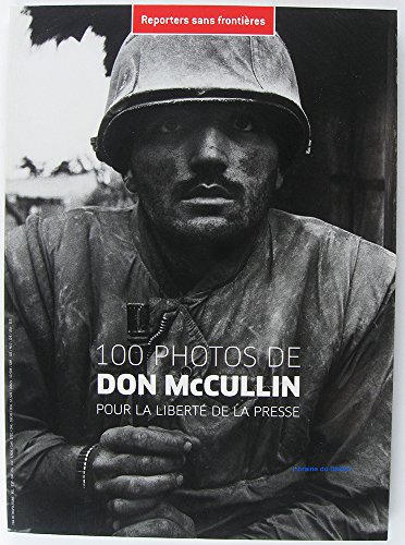 Beispielbild fr 100 Photos De Don Mccullin : Pour La Libert De La Presse zum Verkauf von RECYCLIVRE