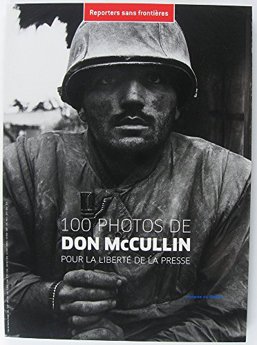 Imagen de archivo de 100 Photos De Don Mccullin : Pour La Libert De La Presse a la venta por RECYCLIVRE