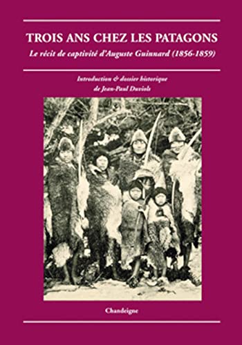 Trois ans chez les patagons - Le rÃ©cit de captivitÃ© d'August (9782915540536) by DUVIOLS, Jean-Paul