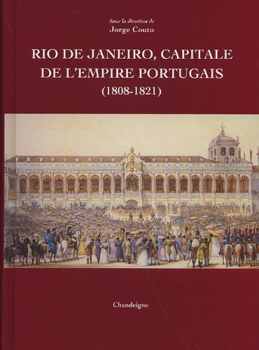 9782915540734: Rio de Janeiro, capitale de l‘Empire portugais (1808-1821)