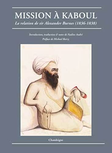 Imagen de archivo de Mission  Kaboul : La Relation De Sir Alexander Burnes (1836-1838) a la venta por RECYCLIVRE