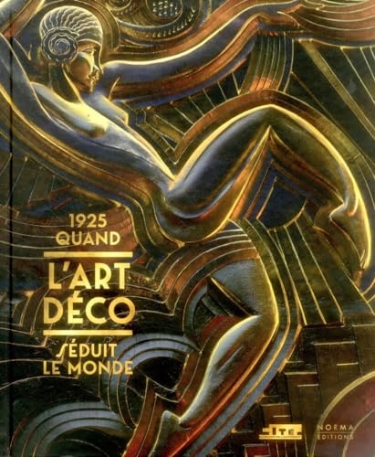 1925 - Quand l'Art Deco Seduit Le Monde