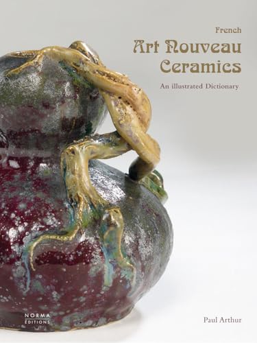 French Art Nouveau Ceramics - an Illustrated Dictionary