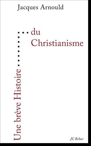 Beispielbild fr Une brve histoire du christianisme [Broch] Arnould, Jacques zum Verkauf von BIBLIO-NET