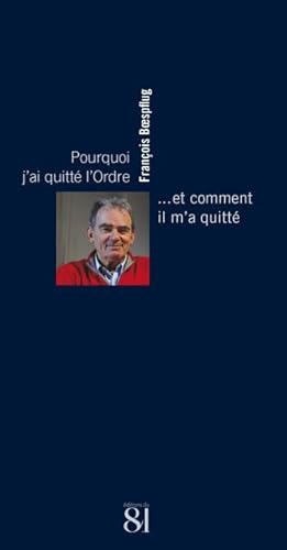 Stock image for Pourquoi j'ai quitt l'Ordre.: . et comment il m'a quitt. for sale by medimops
