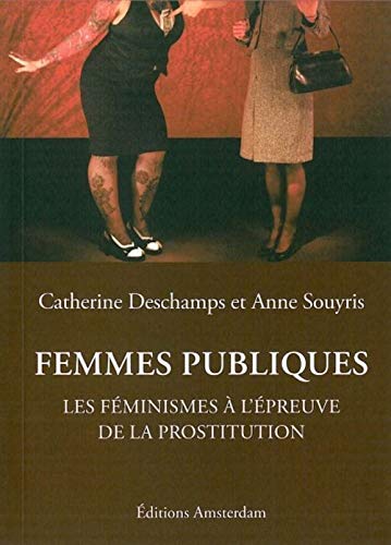 9782915547085: Femmes publiques: Les fminismes  l'preuve de la prostitution