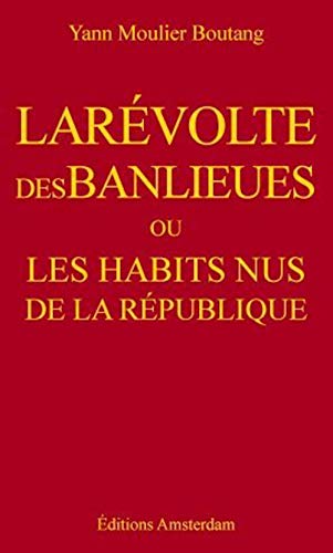 La RÃ©volte des banlieues: Ou les habits nus de la RÃ©publique (9782915547214) by Moulier Boutang, Yann