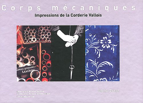 Beispielbild fr Corps mcaniques - Impressions de la Corderie Vallois zum Verkauf von Lioudalivre
