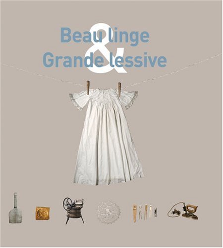 Beispielbild fr Beau linge & Grande lessive zum Verkauf von Ammareal