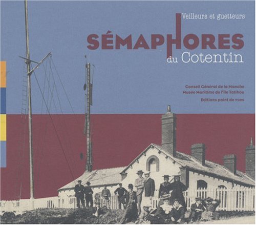 9782915548297: Veilleurs et Guetteurs. Semaphores du Cotentin Musee Maritime de l'Ile de Tatihou