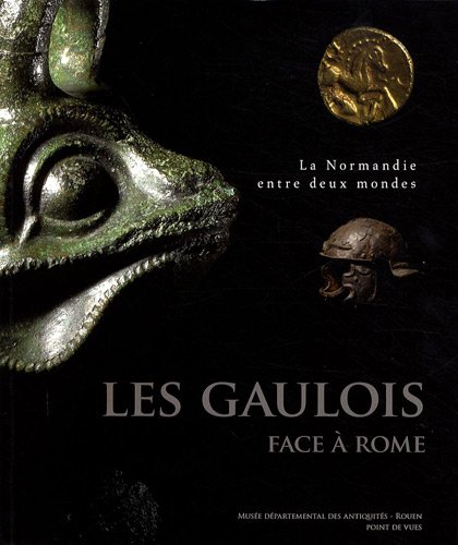 9782915548341: LES GAULOIS FACE A LA CONQUETE ROMAINE: La Normandie entre deux mondes