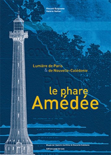 Stock image for Le Phare Amedee. Lumiere de Paris et de Nouvelle Caledonie for sale by Lioudalivre