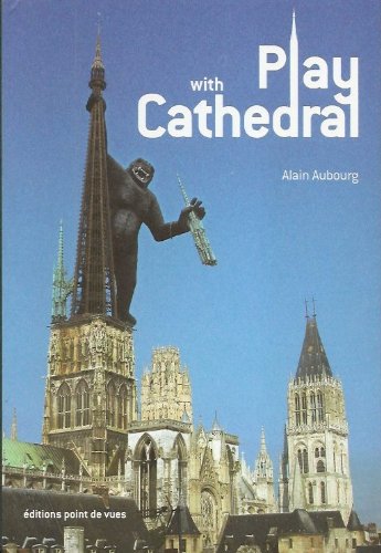 Beispielbild fr Play with cathedral - un monument dans tous ses etats zum Verkauf von Ammareal