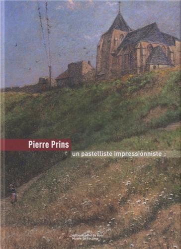 Imagen de archivo de Pierre Prins un Pastelliste Impressionniste a la venta por Lioudalivre