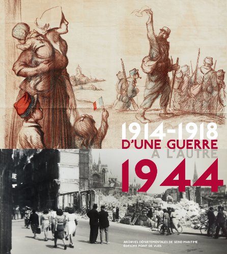 Beispielbild fr D'une Guerre  L'autre : 1914-1918, 1944 : Expositions, Archives Dpartementales De Seine-maritime, zum Verkauf von RECYCLIVRE